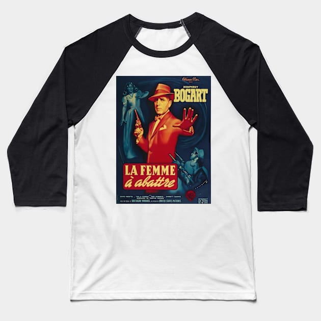 Humphrey Bogart - French Poster for "The Enforcer" (1951) Baseball T-Shirt by Desert Owl Designs